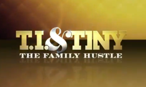 T.I. & Tiny 'The Family Hustle'